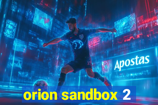 orion sandbox 2